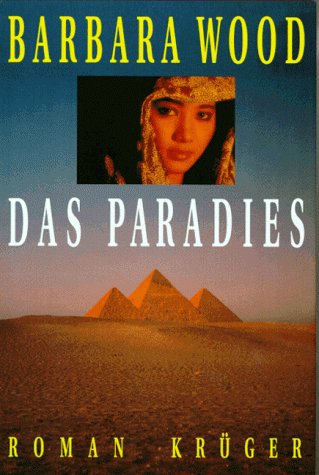 Das Paradies : Roman ; [Ägypten zwischen heute und morgen]. - Wood, Barbara