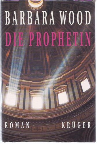 Die Prophetin: Roman - Wood, Barbara, Manfred Ohl und Hans Sartorius