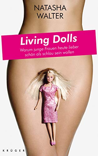 Beispielbild fr Living Dolls: Warum junge Frauen heute lieber schn als schlau sein wollen zum Verkauf von medimops