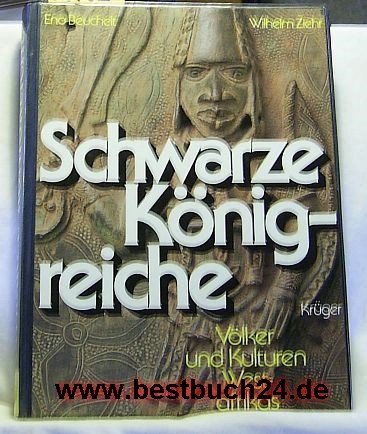 Imagen de archivo de Schwarze Knigreiche. Vlker und Kulturen Westafrikas. Eno Beuchelt ; Wilhelm Ziehr a la venta por Mephisto-Antiquariat