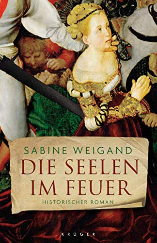 DIE SEELEN IM FEUER. historischer Roman - Weigand, Sabine