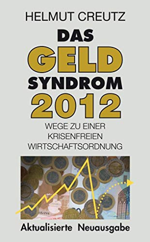 Beispielbild fr Das Geld Syndrom 2012: Wege zu einer krisenfreieren Wirtschaftsordnung zum Verkauf von medimops