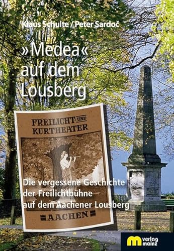 Beispielbild fr Medea' auf dem Lousberg: Die vergessene Geschichte der Freilichtbhne auf dem Aachener Lousberg zum Verkauf von medimops