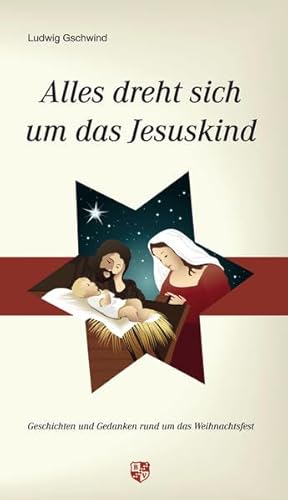 9783810702357: Alles dreht sich um das Jesuskind: Geschichten und Gedanken rund um das Weihnachtsfest