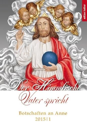 Stock image for Der Himmlische Vater spricht: Botschaften an Anne 2015/1 for sale by medimops