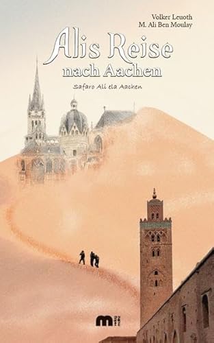 Beispielbild fr Alis Reise nach Aachen: Safaro Ali ela Aachen - Ein Marokkaner erzhlt seine Geschichte oder: Integration einmal anders zum Verkauf von medimops