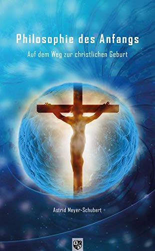 Stock image for Philosophie des Anfangs: Auf dem Weg zur christlichen Geburt for sale by medimops