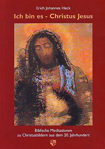 Beispielbild fr Ich bin es - Christus Jesus: Biblische Meditationen zu Christusbildern aus dem 20. Jahrhundert zum Verkauf von medimops