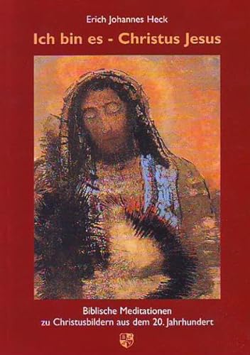 Stock image for Ich bin es - Christus Jesus: Biblische Meditationen zu Christusbildern aus dem 20. Jahrhundert for sale by medimops