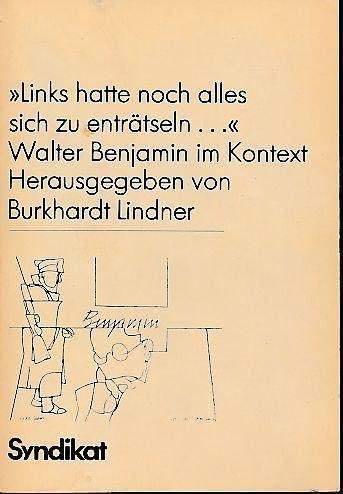 Beispielbild fr Links hatte noch alles sich zu entrtseln .". Walter Benjamin im Kontext, zum Verkauf von modernes antiquariat f. wiss. literatur