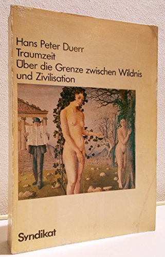 Stock image for Traumzeit. ber die Grenze zwischen Wildnis und Zivilistaion for sale by medimops