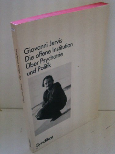 Imagen de archivo de Die offene Institution. ber Psychiatrie und Politik. a la venta por Kultgut