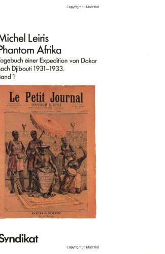 Beispielbild fr Phantom Afrika. Tagebuch einer Expedition von Dakar nach Djibouti 1931 - 1933 Band 1 (Ethnologische Schriften III) zum Verkauf von WorldofBooks