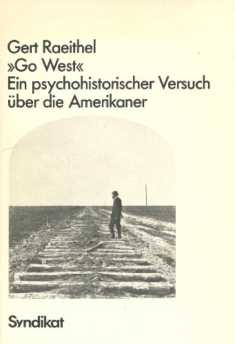 9783810801791: Go West. Ein psychohistorischer Versuch ber die Amerikaner