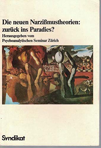 Stock image for Die neuen Narzimustheorien: zurck ins Paradies? Herausgegeben vom Psychoanalytischen Seminar Zrich. for sale by Antiquariat & Verlag Jenior