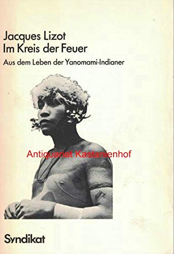 Imagen de archivo de Im Kreis der Feuer. Aus dem Leben der Yanomami-Indianer. a la venta por Antiquariat Kunsthaus-Adlerstrasse