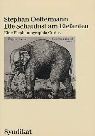 9783810802033: Die Schaulust am Elefanten: Eine Elephantographia curiosa