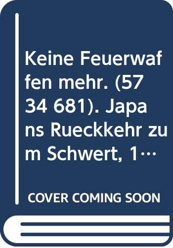 Beispielbild fr Keine Feuerwaffen mehr. (5734 681). Japans Rckkehr zum Schwert, 1543 - 1879 zum Verkauf von medimops