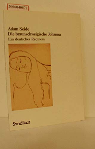 Beispielbild fr Die braunschweigische Johanna. Ein deutsches Requiem zum Verkauf von Versandantiquariat Felix Mcke