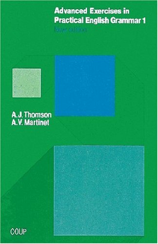 Advanced Exercises in Practical English Grammar, Bd.1 (9783810923226) by Thomson, A. J.; Martinet, A. V.