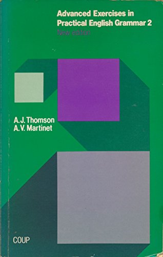 Advanced Exercises in Practical English Grammar, Bd.2 (9783810923233) by Thomson, A. J.; Martinet, A. V.