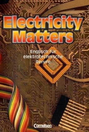 Beispielbild fr Electricity Matters - First Edition: Electricity Matters, Schlerbuch: Englisch fr elektrotechnische Berufe zum Verkauf von medimops