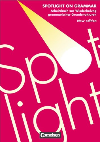 Beispielbild fr Spotlight on Grammar - Aktuelle Ausgabe: Spotlight on Grammar, New Edition, Arbeitsbuch zur Wiederholung grammatischer Grundstrukturen zum Verkauf von medimops