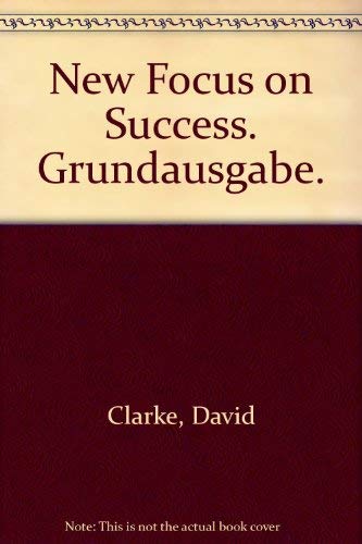 New Focus on Success. Grundausgabe. (Lernmaterialien) (9783810949851) by Pestum, Jo; MacFarlane, Michael; Clarke, David