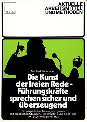 Beispielbild fr Die Kunst der freien Rede, Fhrungskrfte sprechen sicher und berzeugend : e. persnl. Trainingsprogramm mit prakt. bungen, Redemustern u.e. Flle von psycholog. Tips. Aktuelle Arbeitsmittel und Methoden. zum Verkauf von Kepler-Buchversand Huong Bach