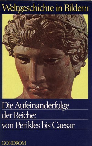 Beispielbild fr Weltgeschichte in Bildern Band 3: Die Aufeinanderfolge der Reiche: von Perikles bis Csar zum Verkauf von Versandantiquariat Kerzemichel