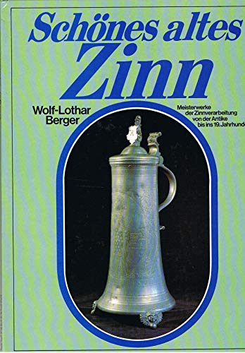 Stock image for Schönes altes Zinn : Meisterwerke d. Zinnverarbeitung von d. Antike bis ins 19. Jh. for sale by ANTIQUARIAT Franke BRUDDENBOOKS