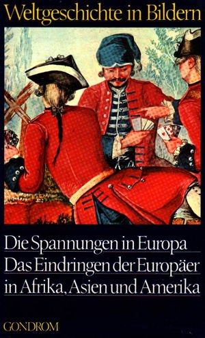 Beispielbild fr Die Spannungen in Europa - Das Eindringen der Europäer in Afrika, Asien und Amerika - Weltgeschichte in Bildern 16. Band zum Verkauf von Books From California