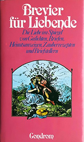 Beispielbild fr Brevier fr Liebende: Die Liebe im Spiegel von Gedichten, Briefen, Heiratsanzeigen, Zauberrezepten und Briefstellern zum Verkauf von Versandantiquariat Felix Mcke