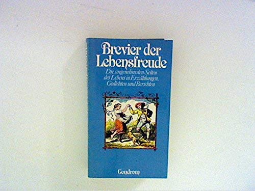 Stock image for Brevier der Lebensfreude Die angenehmsten Seiten des Lebens in Erzhlungen, Gedichten und Berichten. for sale by Edition H. Schroeder e.K.