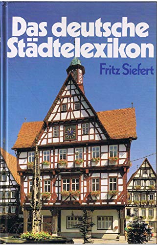 Das deutsche Städtelexikon. 1500 Städte und Gemeinden in der Bundesrepublik Deutschland - Siefert, Fritz