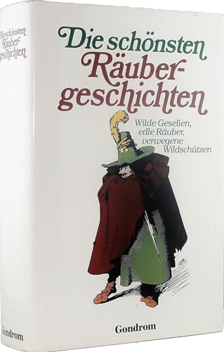 Beispielbild fr Die schnsten Rubergeschichten : wilde Gesellen, edle Ruber, verwegene Wildschtzen. zum Verkauf von Versandantiquariat Felix Mcke