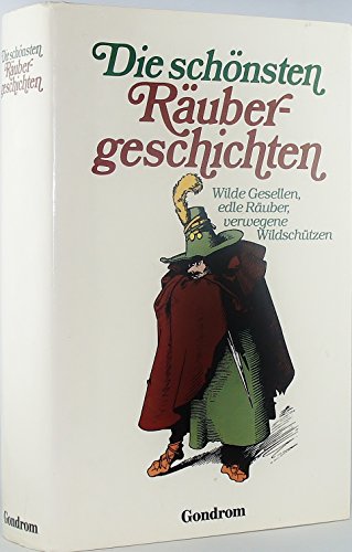 Stock image for Die schnsten Rubergeschichten : wilde Gesellen, edle Ruber, verwegene Wildschtzen. for sale by Versandantiquariat Felix Mcke