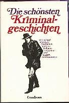 Die schönsten Kriminalgeschichten : von scharfsinnigen Detektiven, listigen Geheimpolizisten u. klugen Kommissaren. [hrsg. u. bearb. von Roland W. Fink-Henseler]. Mit Ill. von E. de Beaumont . - Fink-Henseler, Roland W. (Herausgeber)