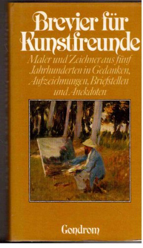 9783811204218: Brevier fr Kunstfreunde. Maler und Zeichner aus fnf Jahrhunderten in Gedanken, Aufzeichnungen, Briefstellen und Anekdoten