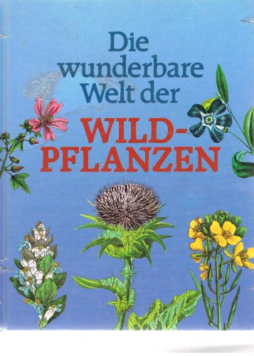 9783811204645: Die wunderbare Welt der Wildpflanzen