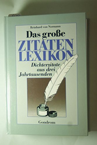 Stock image for Das groe Zitaten - Lexikon. Dichterzitate aus drei Jahrtausenden for sale by Versandantiquariat Felix Mcke