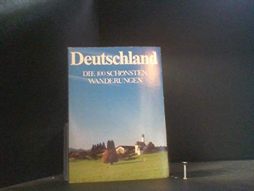 Deutschland : d. 100 schönsten Wanderungen. [Photos: Photo Löbl-Schreyer. Red.: Karl-Heinz Schuster] - Schuster, Karl-Heinz (Herausgeber)