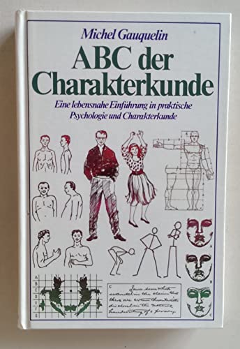 ABC der Charakterkunde. Eine lebensnahe Einführung in praktische Psychologie und Charakterkunde - Gauquelin, Michel