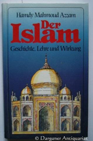 Stock image for Der Islam : Geschichte, Lehre u. Wirkung. for sale by Versandantiquariat Schfer