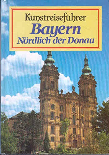 Kunstreiseführer Bayern Nördlich der Donau