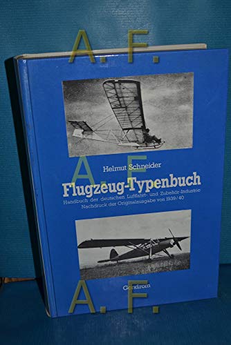 Flugzeug-Typenbuch (Handbuch der deutschen Luftfahrt-und Zubehor-Industrie, Hachbruch Der Originalsgabe von 1939-1940) (9783811206274) by Helmut Schneider