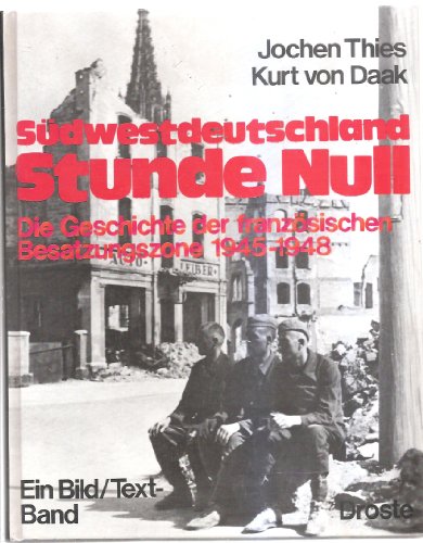 Stock image for Sdwestdeutschland Stunde Null. Die Geschichte der franzsischen Besatzungszone 1945-1948 for sale by Versandantiquariat Felix Mcke