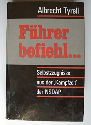 Beispielbild fr Fhrer befiehl . Selbstzeugnisse aus der 'Kampfzeit' der NSDAP. zum Verkauf von Neusser Buch & Kunst Antiquariat