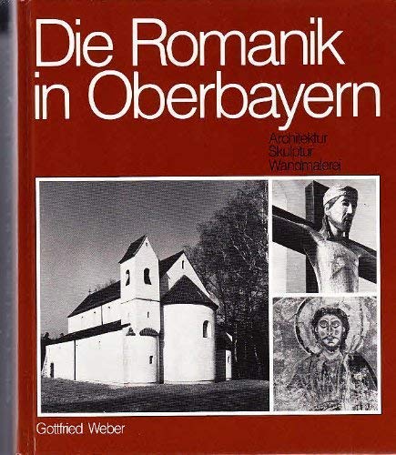 Die Romanik in Oberbayern. Architektur - Skulptur, Wandmalerei.