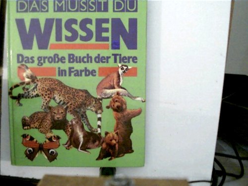 Beispielbild fr Das mut du wissen. Das groe Buch der Tiere in Farbe zum Verkauf von medimops